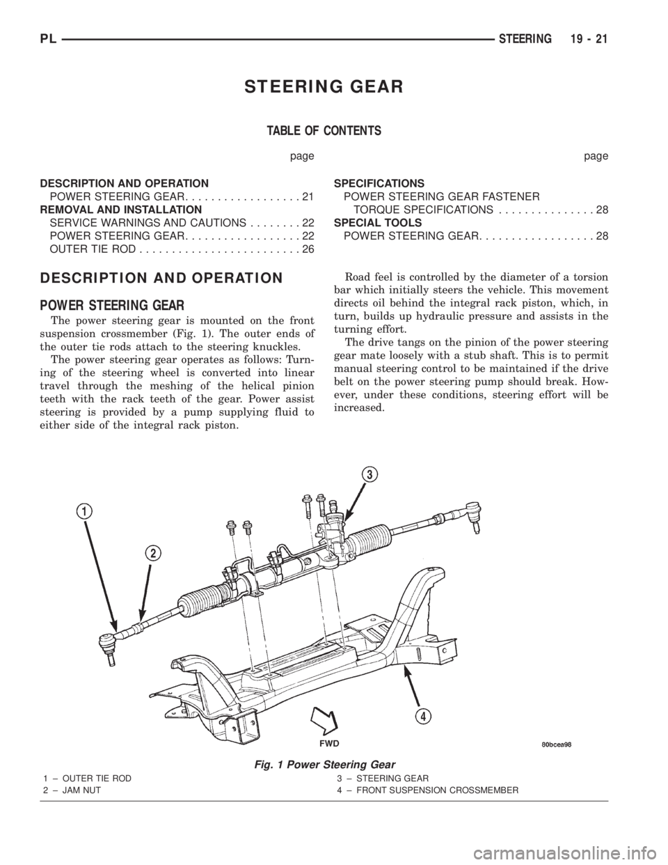 DODGE NEON 2000 Service Repair Manual STEERING GEAR
TABLE OF CONTENTS
page page
DESCRIPTION AND OPERATION
POWER STEERING GEAR..................21
REMOVAL AND INSTALLATION
SERVICE WARNINGS AND CAUTIONS........22
POWER STEERING GEAR........ DODGE NEON 2000 Service Repair Manual STEERING GEAR
TABLE OF CONTENTS
page page
DESCRIPTION AND OPERATION
POWER STEERING GEAR..................21
REMOVAL AND INSTALLATION
SERVICE WARNINGS AND CAUTIONS........22
POWER STEERING GEAR........