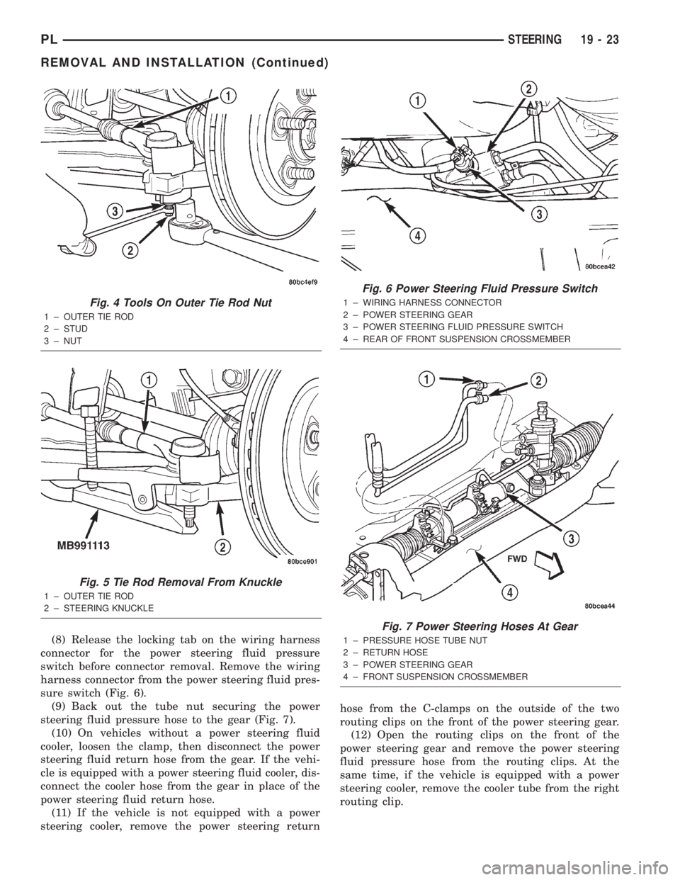 DODGE NEON 2000 Service Repair Manual (8) Release the locking tab on the wiring harness
connector for the power steering fluid pressure
switch before connector removal. Remove the wiring
harness connector from the power steering fluid pre DODGE NEON 2000 Service Repair Manual (8) Release the locking tab on the wiring harness
connector for the power steering fluid pressure
switch before connector removal. Remove the wiring
harness connector from the power steering fluid pre