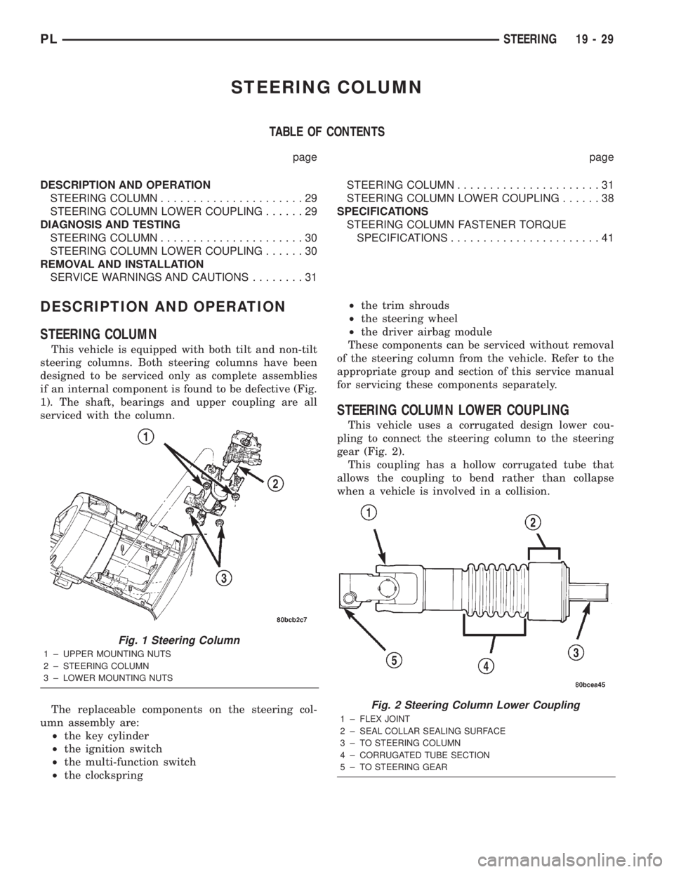 DODGE NEON 2000  Service Repair Manual STEERING COLUMN
TABLE OF CONTENTS
page page
DESCRIPTION AND OPERATION
STEERING COLUMN......................29
STEERING COLUMN LOWER COUPLING......29
DIAGNOSIS AND TESTING
STEERING COLUMN..............