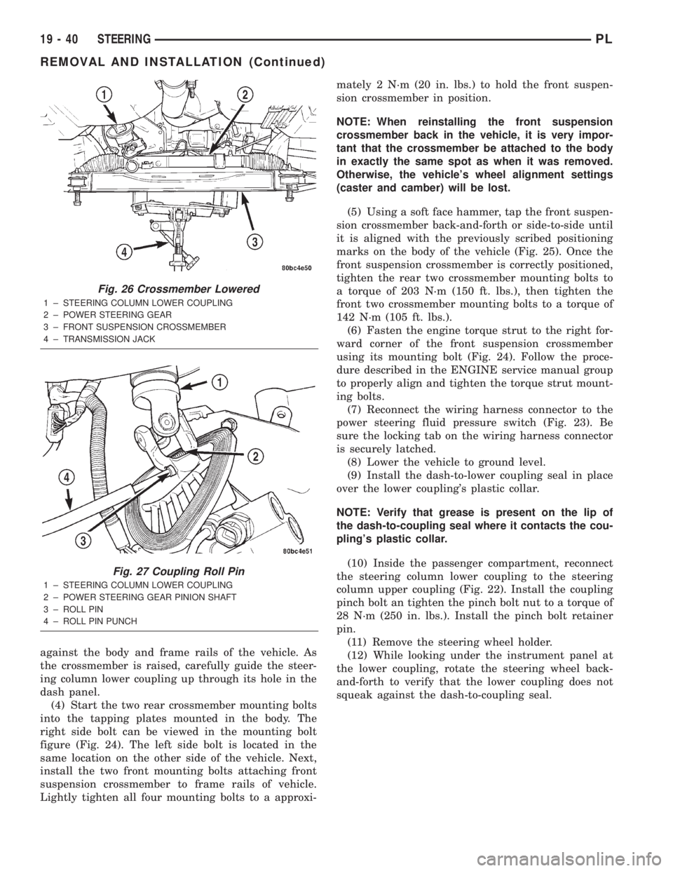 DODGE NEON 2000  Service Repair Manual against the body and frame rails of the vehicle. As
the crossmember is raised, carefully guide the steer-
ing column lower coupling up through its hole in the
dash panel.
(4) Start the two rear crossm