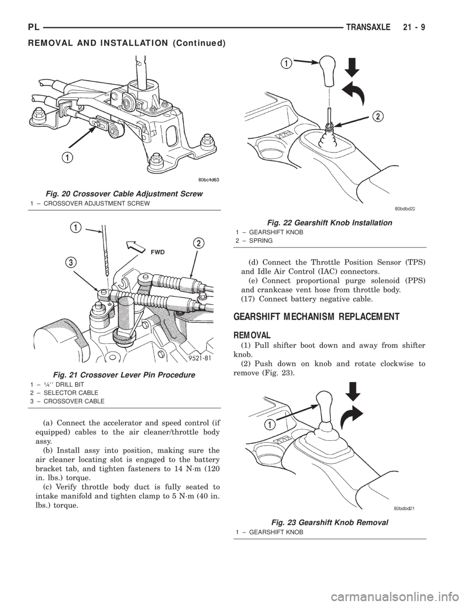 DODGE NEON 2000  Service Repair Manual (a) Connect the accelerator and speed control (if
equipped) cables to the air cleaner/throttle body
assy.
(b) Install assy into position, making sure the
air cleaner locating slot is engaged to the ba
