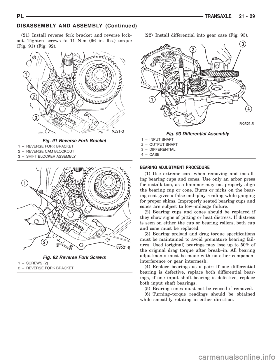 DODGE NEON 2000 Service Repair Manual (21) Install reverse fork bracket and reverse lock-
out. Tighten screws to 11 N´m (96 in. lbs.) torque
(Fig. 91) (Fig. 92).(22) Install differential into gear case (Fig. 93).
BEARING ADJUSTMENT PROCE DODGE NEON 2000 Service Repair Manual (21) Install reverse fork bracket and reverse lock-
out. Tighten screws to 11 N´m (96 in. lbs.) torque
(Fig. 91) (Fig. 92).(22) Install differential into gear case (Fig. 93).
BEARING ADJUSTMENT PROCE
