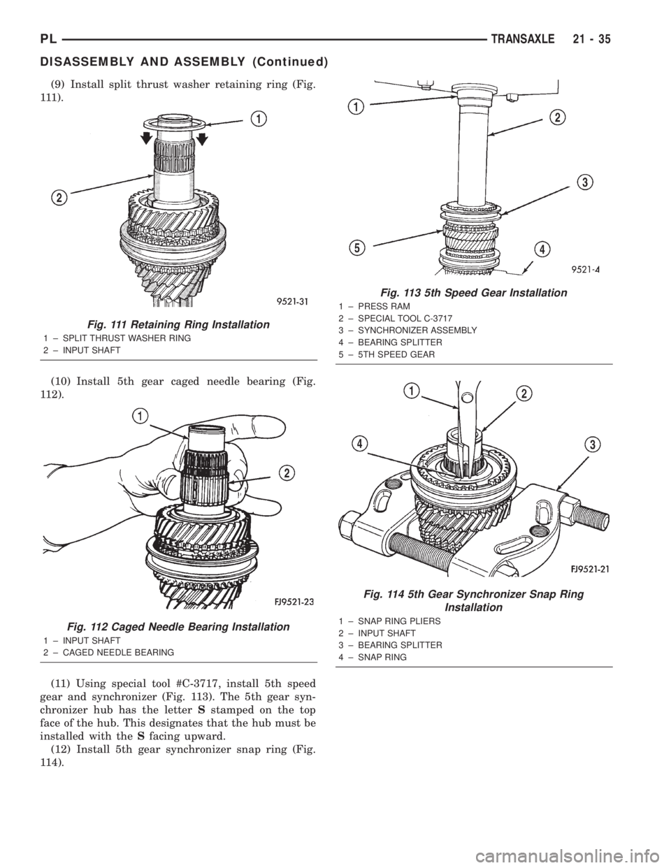 DODGE NEON 2000  Service Repair Manual (9) Install split thrust washer retaining ring (Fig.
111).
(10) Install 5th gear caged needle bearing (Fig.
112).
(11) Using special tool #C-3717, install 5th speed
gear and synchronizer (Fig. 113). T