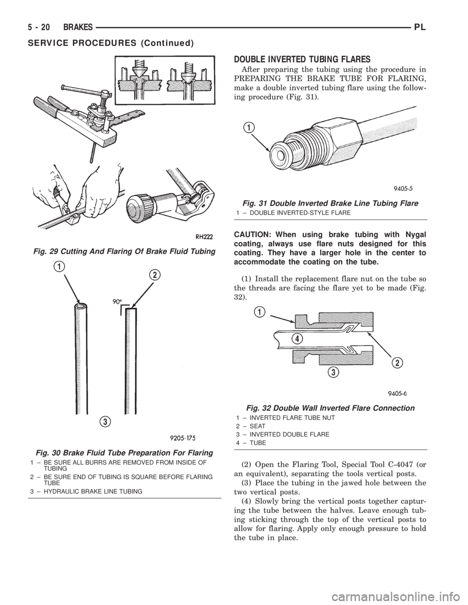 DODGE NEON 2000 Service Repair Manual DOUBLE INVERTED TUBING FLARES
After preparing the tubing using the procedure in
PREPARING THE BRAKE TUBE FOR FLARING,
make a double inverted tubing flare using the follow-
ing procedure (Fig. 31).
CAU DODGE NEON 2000 Service Repair Manual DOUBLE INVERTED TUBING FLARES
After preparing the tubing using the procedure in
PREPARING THE BRAKE TUBE FOR FLARING,
make a double inverted tubing flare using the follow-
ing procedure (Fig. 31).
CAU