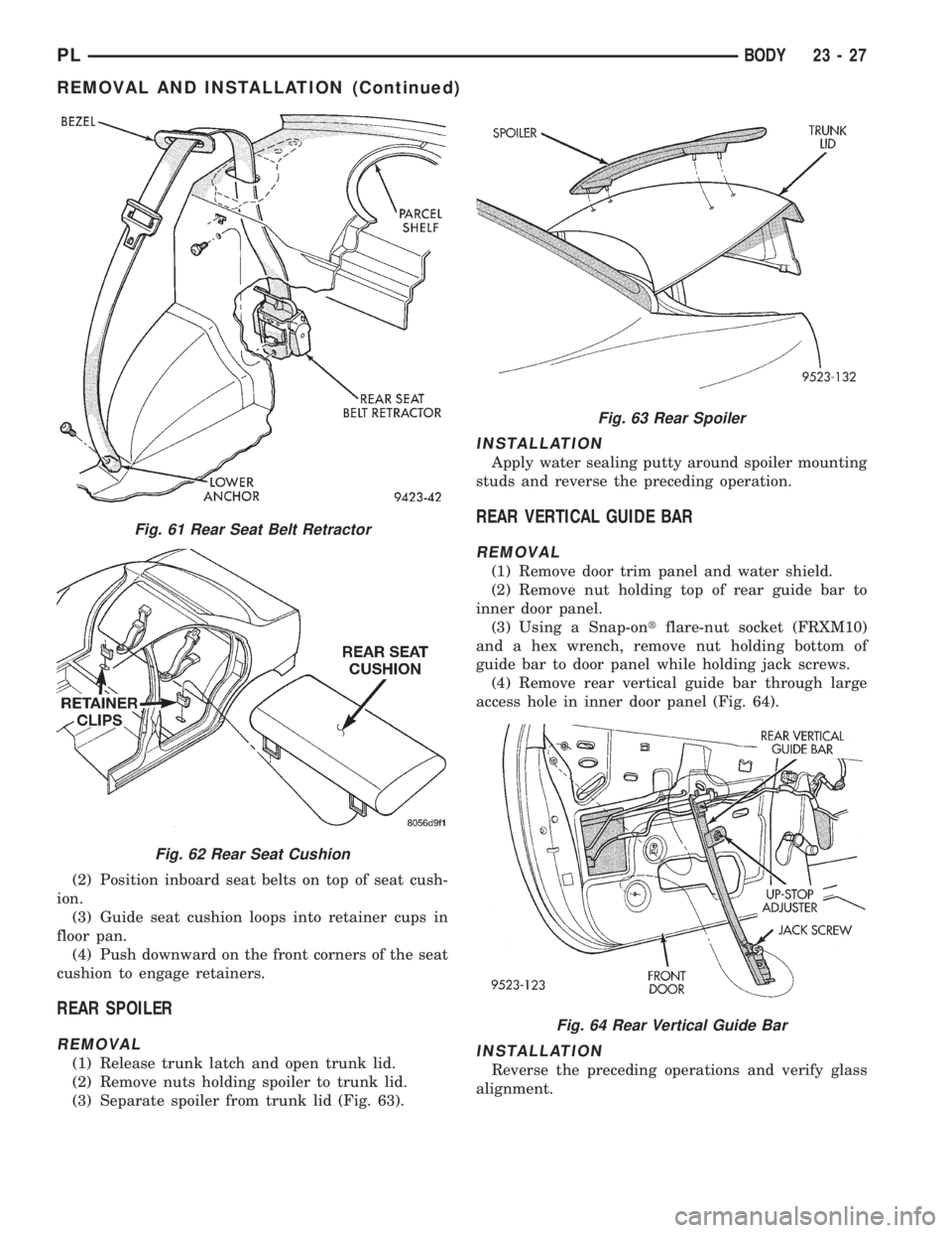 DODGE NEON 1999 Service Repair Manual (2) Position inboard seat belts on top of seat cush-
ion.
(3) Guide seat cushion loops into retainer cups in
floor pan.
(4) Push downward on the front corners of the seat
cushion to engage retainers.
DODGE NEON 1999 Service Repair Manual (2) Position inboard seat belts on top of seat cush-
ion.
(3) Guide seat cushion loops into retainer cups in
floor pan.
(4) Push downward on the front corners of the seat
cushion to engage retainers.
