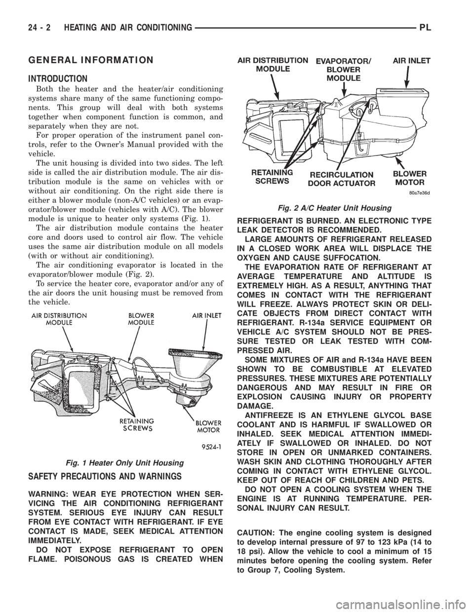 DODGE NEON 1999  Service Repair Manual GENERAL INFORMATION
INTRODUCTION
Both the heater and the heater/air conditioning
systems share many of the same functioning compo-
nents. This group will deal with both systems
together when component