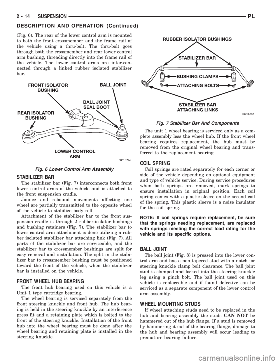 DODGE NEON 1999  Service Repair Manual (Fig. 6). The rear of the lower control arm is mounted
to both the front crossmember and the frame rail of
the vehicle using a thru-bolt. The thru-bolt goes
through both the crossmember and rear lower