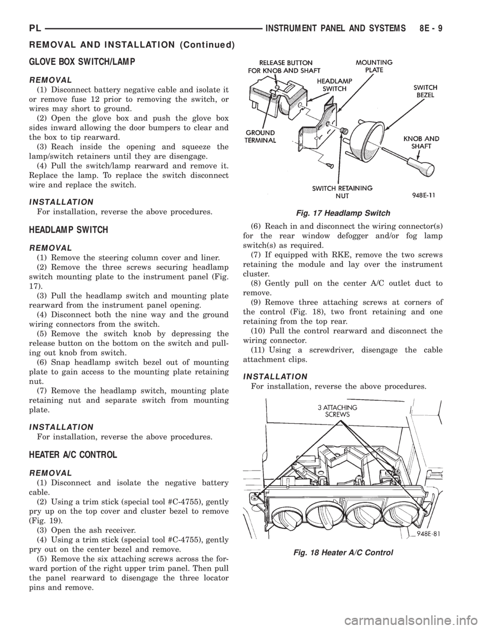 DODGE NEON 1999  Service Repair Manual GLOVE BOX SWITCH/LAMP
REMOVAL
(1) Disconnect battery negative cable and isolate it
or remove fuse 12 prior to removing the switch, or
wires may short to ground.
(2) Open the glove box and push the glo