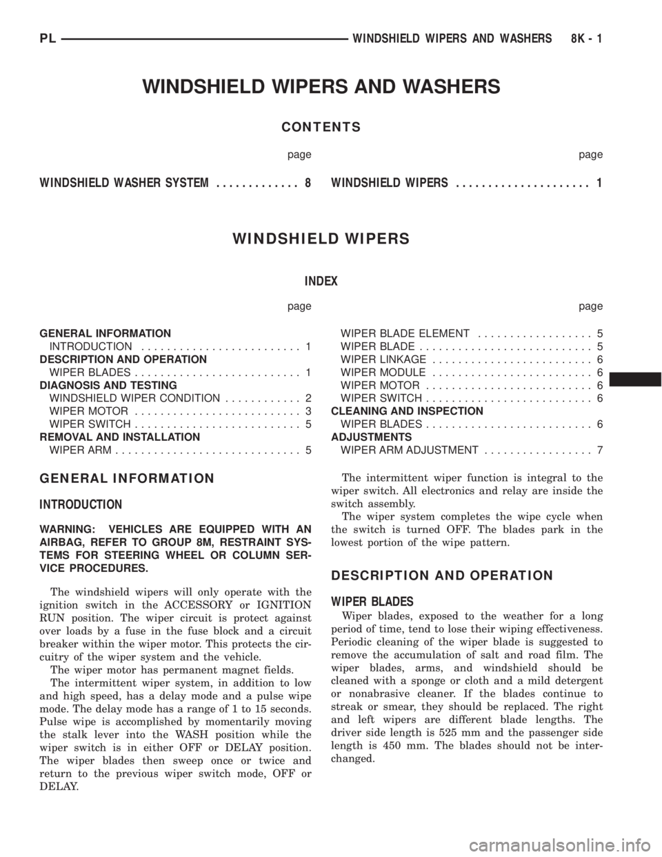DODGE NEON 1999  Service Repair Manual WINDSHIELD WIPERS AND WASHERS
CONTENTS
page page
WINDSHIELD WASHER SYSTEM............. 8WINDSHIELD WIPERS..................... 1
WINDSHIELD WIPERS
INDEX
page page
GENERAL INFORMATION
INTRODUCTION.....
