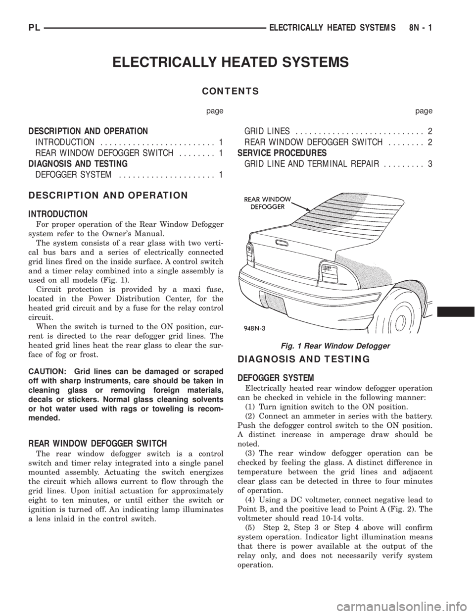 DODGE NEON 1999  Service Repair Manual ELECTRICALLY HEATED SYSTEMS
CONTENTS
page page
DESCRIPTION AND OPERATION
INTRODUCTION......................... 1
REAR WINDOW DEFOGGER SWITCH........ 1
DIAGNOSIS AND TESTING
DEFOGGER SYSTEM............