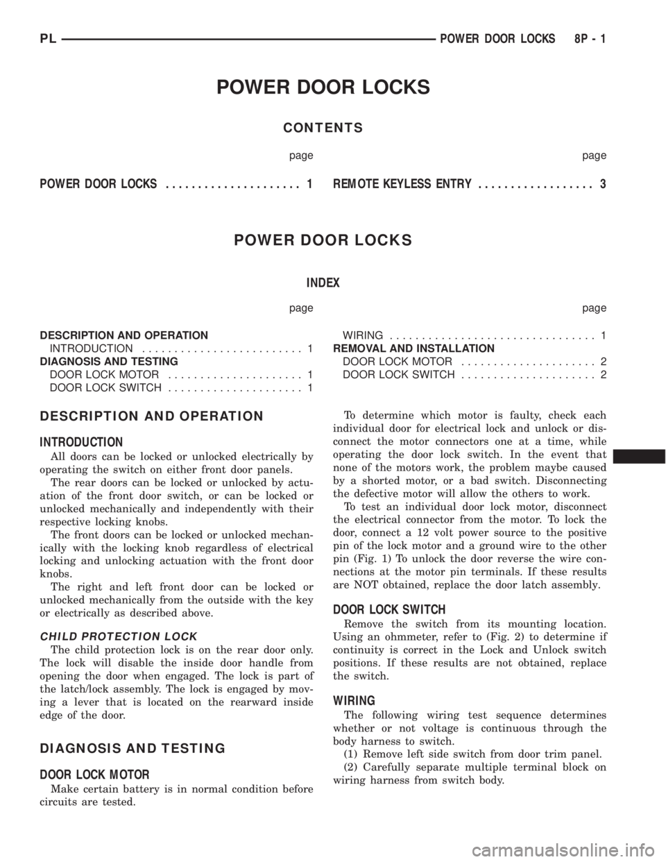 DODGE NEON 1999  Service Repair Manual POWER DOOR LOCKS
CONTENTS
page page
POWER DOOR LOCKS..................... 1REMOTE KEYLESS ENTRY.................. 3
POWER DOOR LOCKS
INDEX
page page
DESCRIPTION AND OPERATION
INTRODUCTION.............