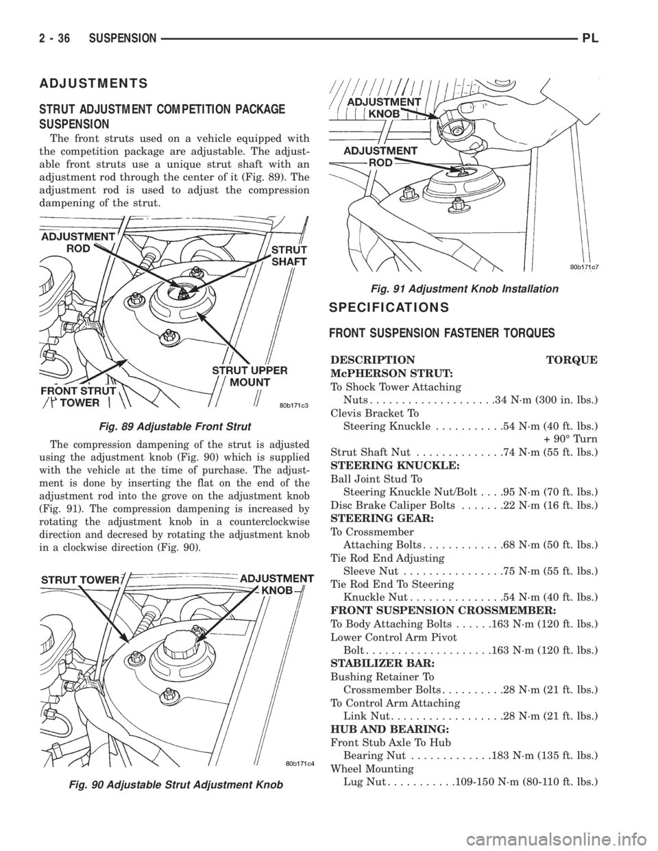 DODGE NEON 1999  Service Repair Manual ADJUSTMENTS
STRUT ADJUSTMENT COMPETITION PACKAGE
SUSPENSION
The front struts used on a vehicle equipped with
the competition package are adjustable. The adjust-
able front struts use a unique strut sh