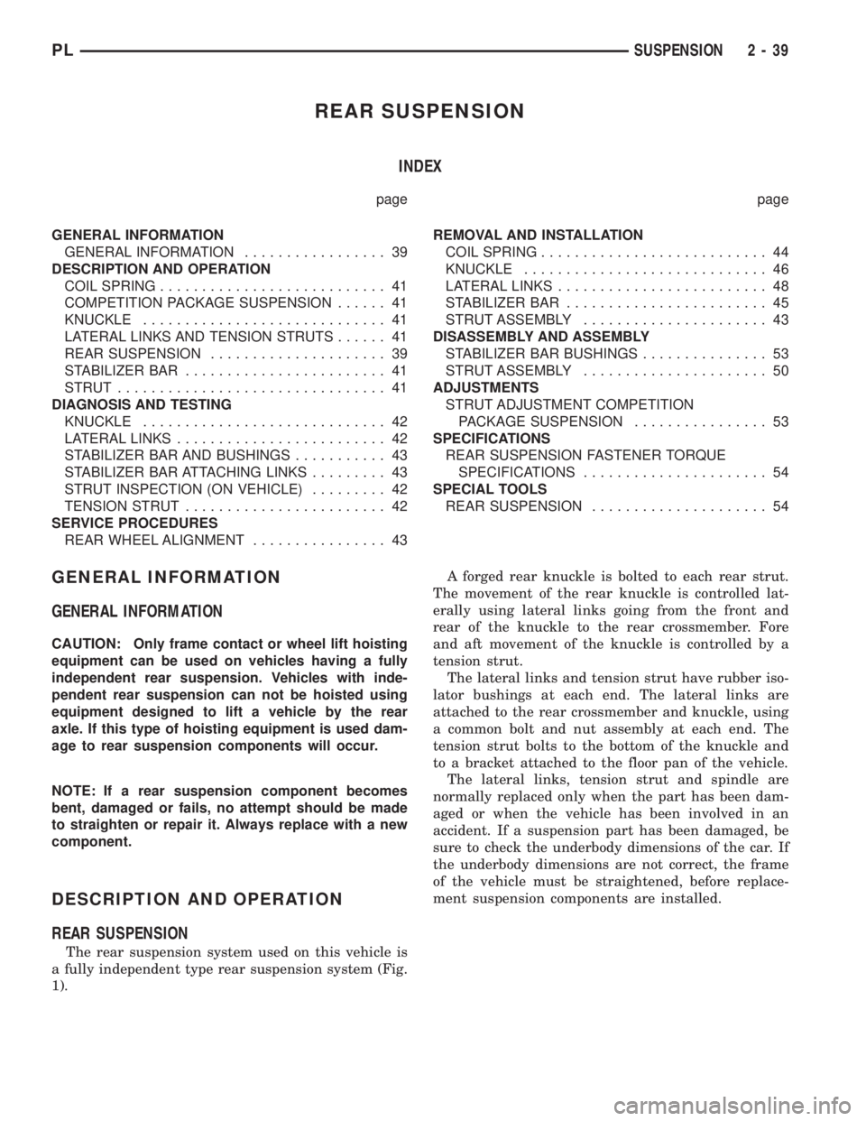 DODGE NEON 1999  Service Repair Manual REAR SUSPENSION
INDEX
page page
GENERAL INFORMATION
GENERAL INFORMATION................. 39
DESCRIPTION AND OPERATION
COIL SPRING........................... 41
COMPETITION PACKAGE SUSPENSION...... 41
