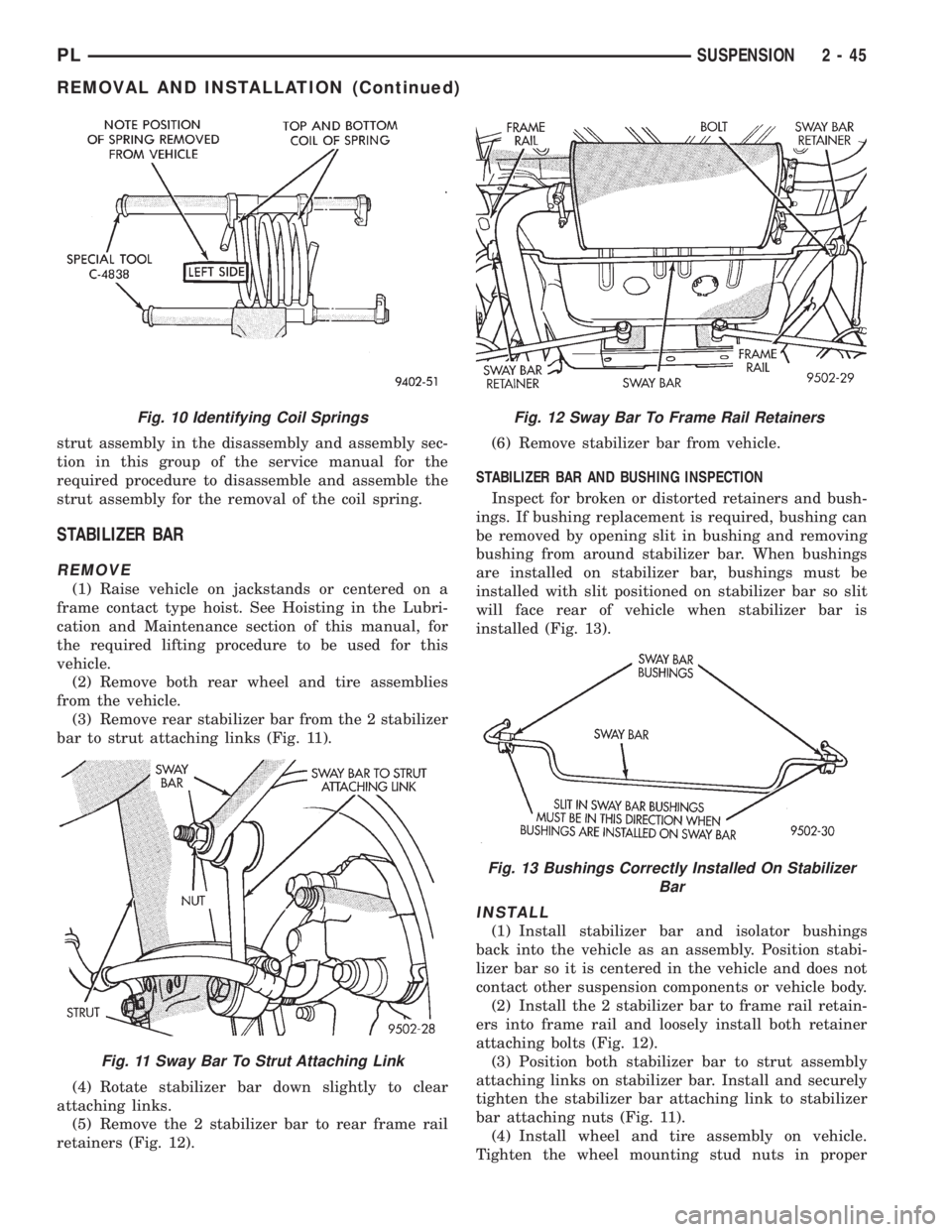 DODGE NEON 1999  Service Repair Manual strut assembly in the disassembly and assembly sec-
tion in this group of the service manual for the
required procedure to disassemble and assemble the
strut assembly for the removal of the coil sprin