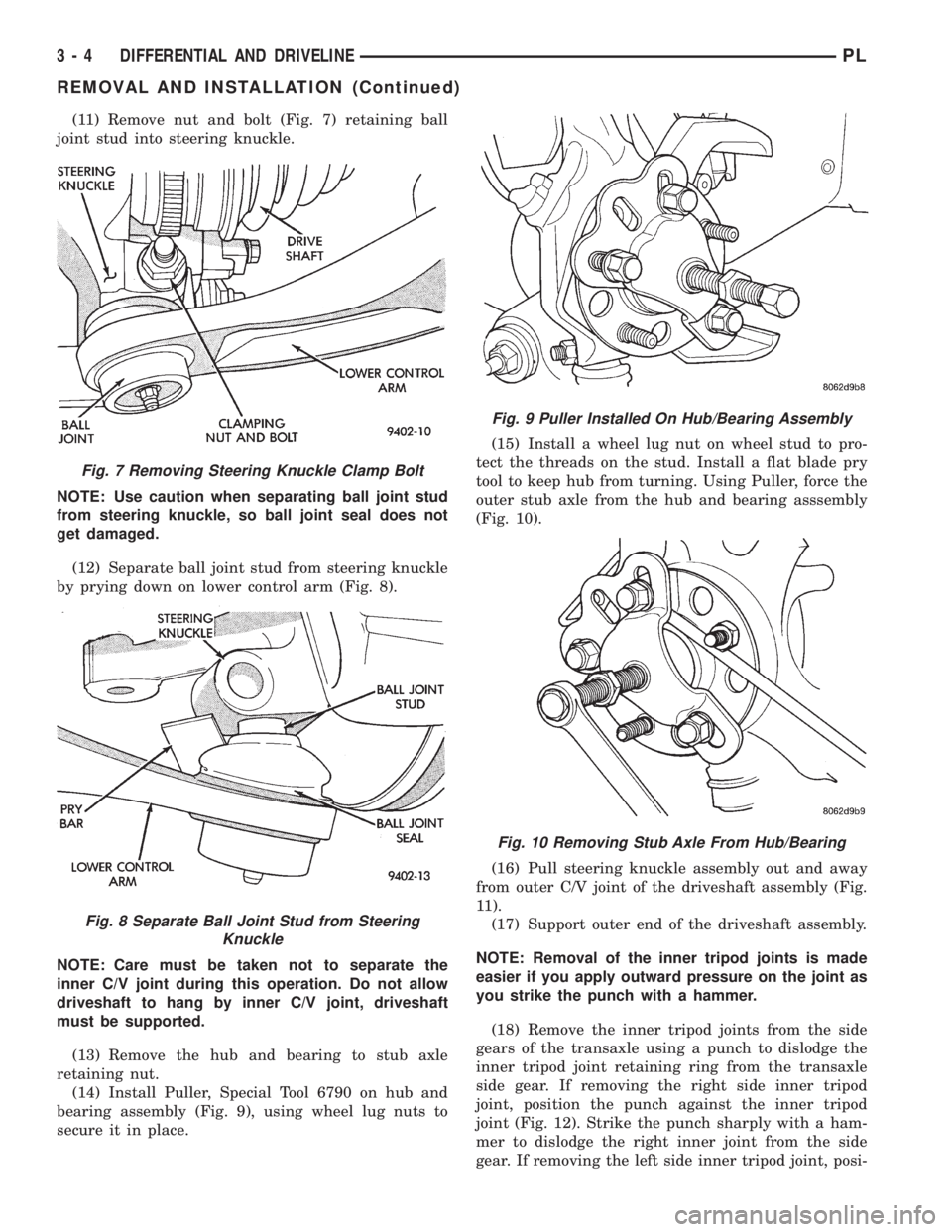 DODGE NEON 1999  Service Repair Manual (11) Remove nut and bolt (Fig. 7) retaining ball
joint stud into steering knuckle.
NOTE: Use caution when separating ball joint stud
from steering knuckle, so ball joint seal does not
get damaged.
(12