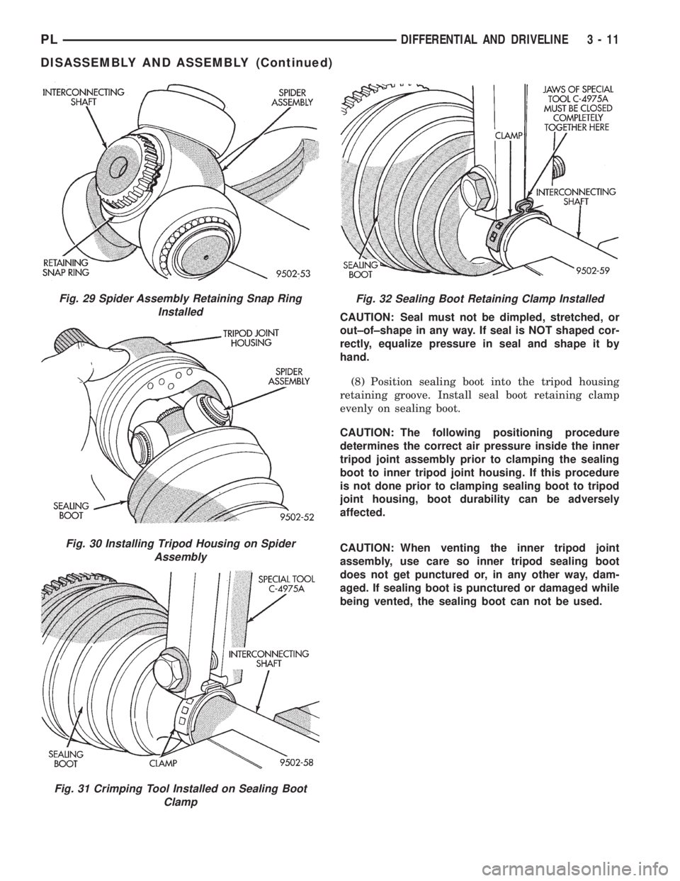 DODGE NEON 1999  Service Repair Manual CAUTION: Seal must not be dimpled, stretched, or
out±of±shape in any way. If seal is NOT shaped cor-
rectly, equalize pressure in seal and shape it by
hand.
(8) Position sealing boot into the tripod