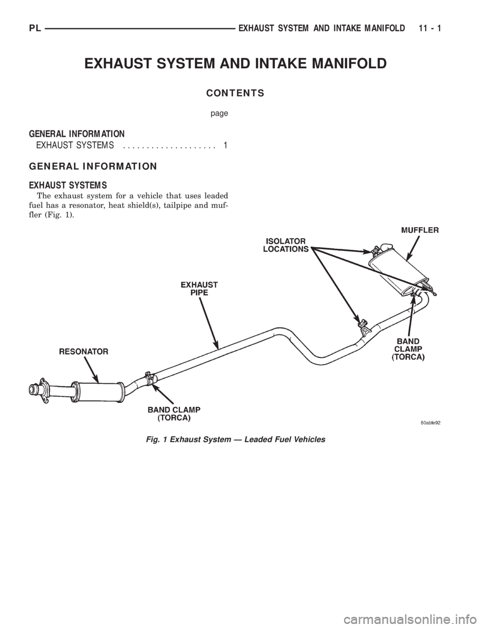 DODGE NEON 1999  Service Repair Manual EXHAUST SYSTEM AND INTAKE MANIFOLD
CONTENTS
page
GENERAL INFORMATION
EXHAUST SYSTEMS.................... 1
GENERAL INFORMATION
EXHAUST SYSTEMS
The exhaust system for a vehicle that uses leaded
fuel ha