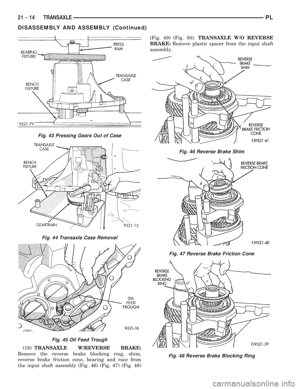 DODGE NEON 1999  Service Repair Manual (18)TRANSAXLE W/REVERSE BRAKE:
Remove the reverse brake blocking ring, shim,
reverse brake friction cone, bearing and race from
the input shaft assembly (Fig. 46) (Fig. 47) (Fig. 48)(Fig. 49) (Fig. 50