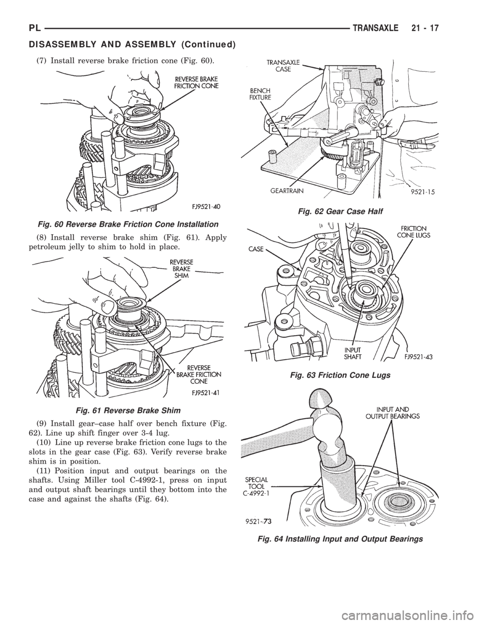 DODGE NEON 1999  Service Repair Manual (7) Install reverse brake friction cone (Fig. 60).
(8) Install reverse brake shim (Fig. 61). Apply
petroleum jelly to shim to hold in place.
(9) Install gear±case half over bench fixture (Fig.
62). L