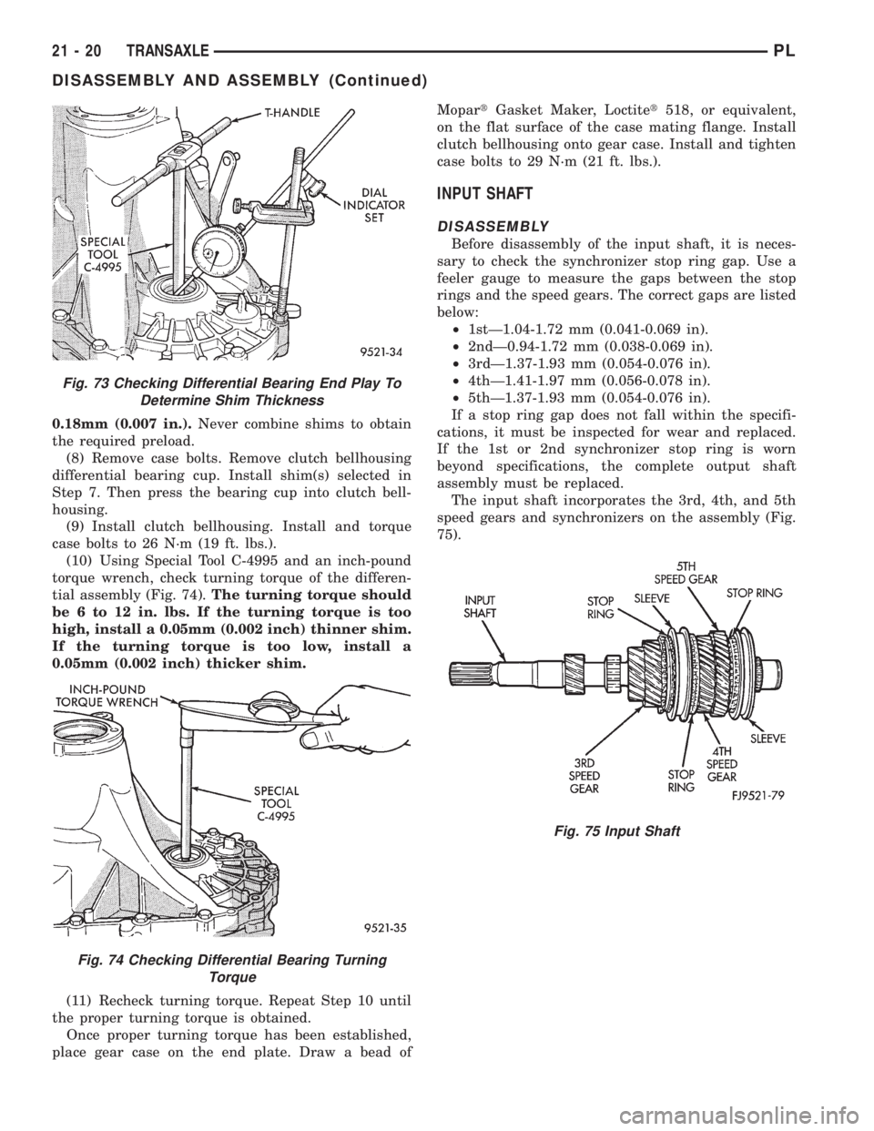 DODGE NEON 1999  Service Repair Manual 0.18mm (0.007 in.).Never combine shims to obtain
the required preload.
(8) Remove case bolts. Remove clutch bellhousing
differential bearing cup. Install shim(s) selected in
Step 7. Then press the bea