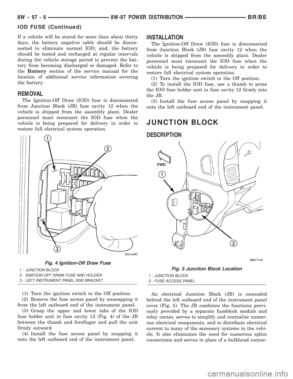 DODGE RAM 2002 Service Repair Manual If a vehicle will be stored for more than about thirty
days, the battery negative cable should be discon-
nected to eliminate normal IOD; and, the battery
should be tested and recharged at regular int DODGE RAM 2002 Service Repair Manual If a vehicle will be stored for more than about thirty
days, the battery negative cable should be discon-
nected to eliminate normal IOD; and, the battery
should be tested and recharged at regular int