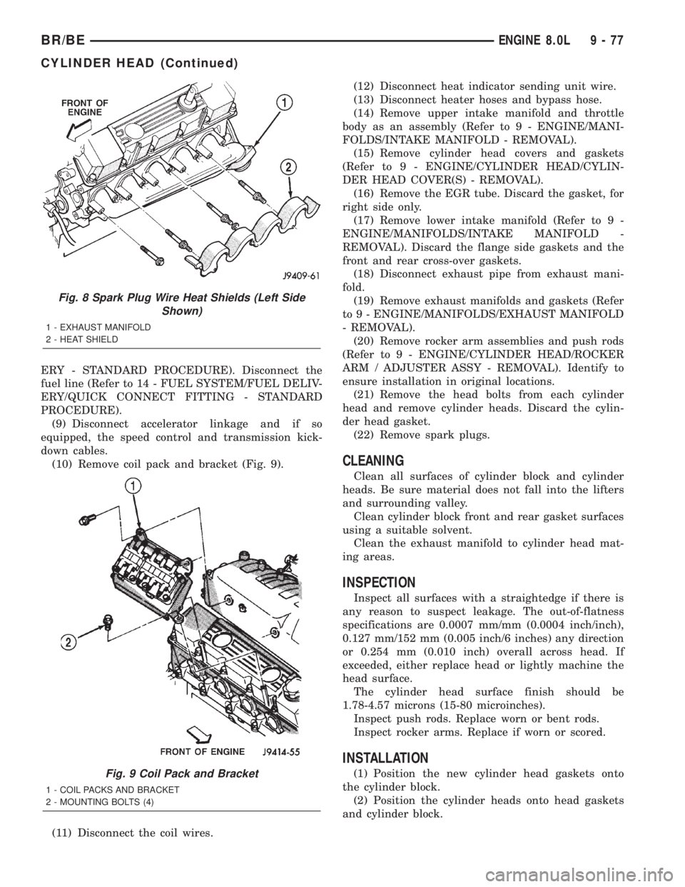 DODGE RAM 2002  Service Repair Manual ERY - STANDARD PROCEDURE). Disconnect the
fuel line (Refer to 14 - FUEL SYSTEM/FUEL DELIV-
ERY/QUICK CONNECT FITTING - STANDARD
PROCEDURE).
(9) Disconnect accelerator linkage and if so
equipped, the s