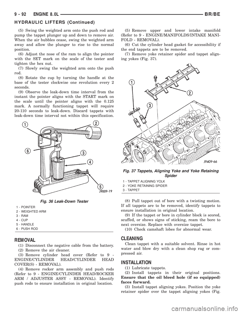 DODGE RAM 2002 Service Repair Manual (5) Swing the weighted arm onto the push rod and
pump the tappet plunger up and down to remove air.
When the air bubbles cease, swing the weighted arm
away and allow the plunger to rise to the normal
DODGE RAM 2002 Service Repair Manual (5) Swing the weighted arm onto the push rod and
pump the tappet plunger up and down to remove air.
When the air bubbles cease, swing the weighted arm
away and allow the plunger to rise to the normal