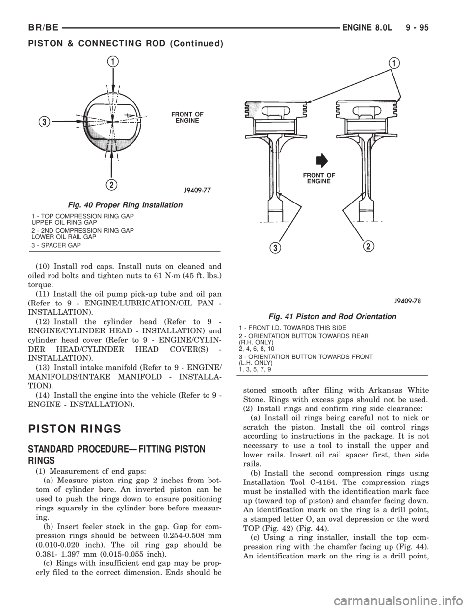 DODGE RAM 2002 Service Repair Manual (10) Install rod caps. Install nuts on cleaned and
oiled rod bolts and tighten nuts to 61 N´m (45 ft. lbs.)
torque.
(11) Install the oil pump pick-up tube and oil pan
(Refer to 9 - ENGINE/LUBRICATION DODGE RAM 2002 Service Repair Manual (10) Install rod caps. Install nuts on cleaned and
oiled rod bolts and tighten nuts to 61 N´m (45 ft. lbs.)
torque.
(11) Install the oil pump pick-up tube and oil pan
(Refer to 9 - ENGINE/LUBRICATION