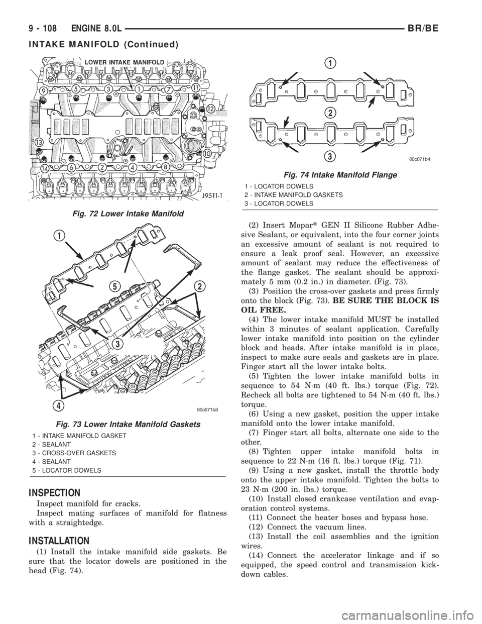 DODGE RAM 2002 Service Repair Manual INSPECTION
Inspect manifold for cracks.
Inspect mating surfaces of manifold for flatness
with a straightedge.
INSTALLATION
(1) Install the intake manifold side gaskets. Be
sure that the locator dowels DODGE RAM 2002 Service Repair Manual INSPECTION
Inspect manifold for cracks.
Inspect mating surfaces of manifold for flatness
with a straightedge.
INSTALLATION
(1) Install the intake manifold side gaskets. Be
sure that the locator dowels