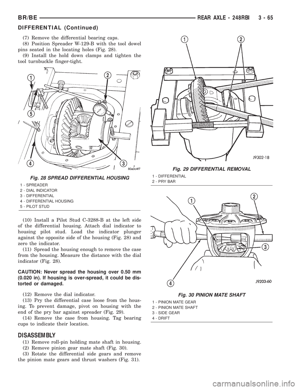 DODGE RAM 2002  Service Repair Manual (7) Remove the differential bearing caps.
(8) Position Spreader W-129-B with the tool dowel
pins seated in the locating holes (Fig. 28).
(9) Install the hold down clamps and tighten the
tool turnbuckl