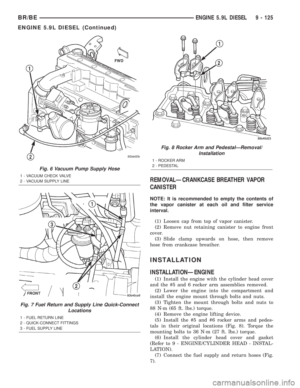 DODGE RAM 2002  Service Repair Manual REMOVALÐCRANKCASE BREATHER VAPOR
CANISTER
NOTE: It is recommended to empty the contents of
the vapor canister at each oil and filter service
interval.
(1) Loosen cap from top of vapor canister.
(2) R