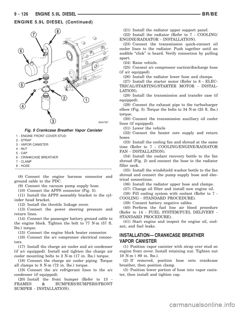 DODGE RAM 2002 Service Repair Manual (8) Connect the engine harness connector and
ground cable to the PDC.
(9) Connect the vacuum pump supply hose.
(10) Connect the APPS connector (Fig. 5).
(11) Install the APPS assembly bracket to the c DODGE RAM 2002 Service Repair Manual (8) Connect the engine harness connector and
ground cable to the PDC.
(9) Connect the vacuum pump supply hose.
(10) Connect the APPS connector (Fig. 5).
(11) Install the APPS assembly bracket to the c