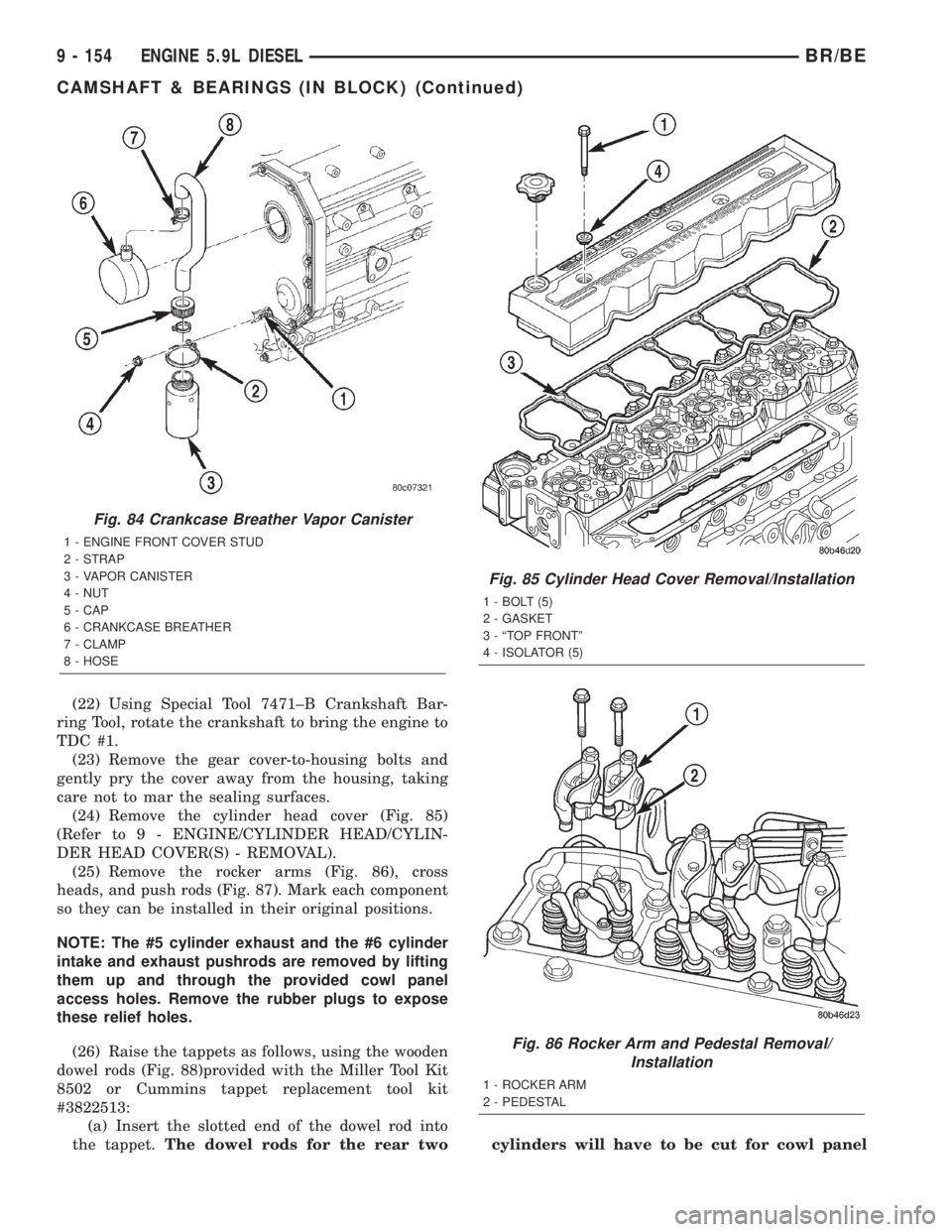 DODGE RAM 2002  Service Repair Manual (22) Using Special Tool 7471±B Crankshaft Bar-
ring Tool, rotate the crankshaft to bring the engine to
TDC #1.
(23) Remove the gear cover-to-housing bolts and
gently pry the cover away from the housi