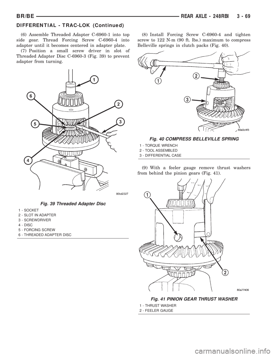 DODGE RAM 2002  Service Repair Manual (6) Assemble Threaded Adapter C-6960-1 into top
side gear. Thread Forcing Screw C-6960-4 into
adapter until it becomes centered in adapter plate.
(7) Position a small screw driver in slot of
Threaded 