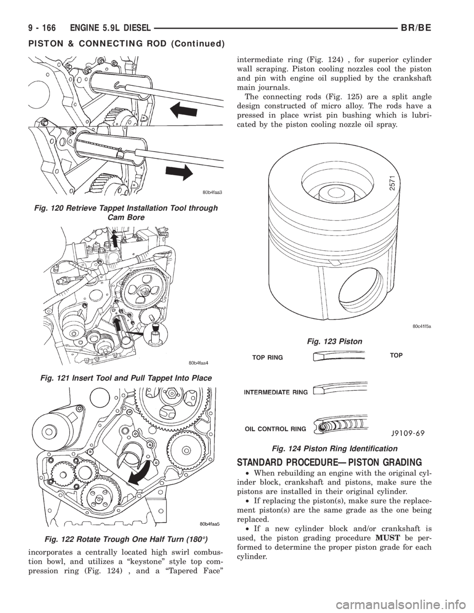 DODGE RAM 2002  Service Repair Manual incorporates a centrally located high swirl combus-
tion bowl, and utilizes a ªkeystoneº style top com-
pression ring (Fig. 124) , and a ªTapered Faceºintermediate ring (Fig. 124) , for superior c