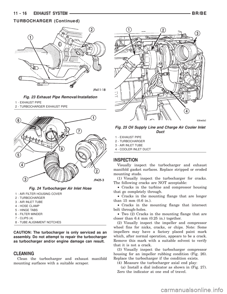 DODGE RAM 2002  Service Repair Manual CAUTION: The turbocharger is only serviced as an
assembly. Do not attempt to repair the turbocharger
as turbocharger and/or engine damage can result.
CLEANING
Clean the turbocharger and exhaust manifo