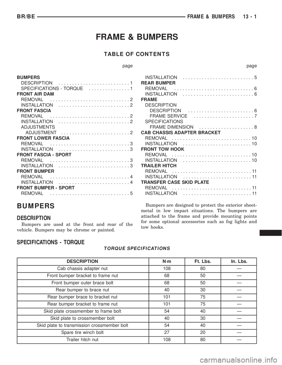 DODGE RAM 2002  Service Repair Manual FRAME & BUMPERS
TABLE OF CONTENTS
page page
BUMPERS
DESCRIPTION..........................1
SPECIFICATIONS - TORQUE...............1
FRONT AIR DAM
REMOVAL.............................2
INSTALLATION.....