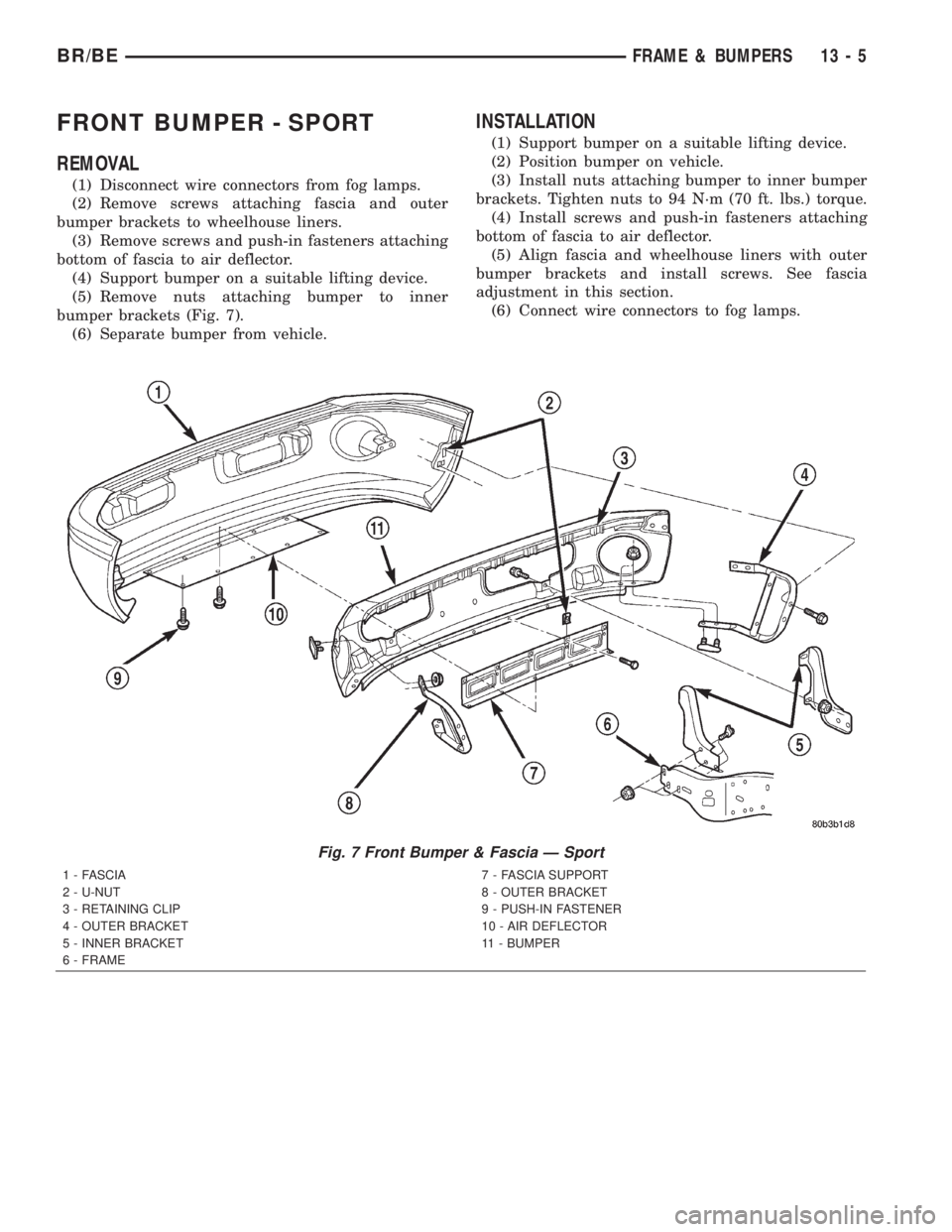 DODGE RAM 2002  Service Repair Manual FRONT BUMPER - SPORT
REMOVAL
(1) Disconnect wire connectors from fog lamps.
(2) Remove screws attaching fascia and outer
bumper brackets to wheelhouse liners.
(3) Remove screws and push-in fasteners a