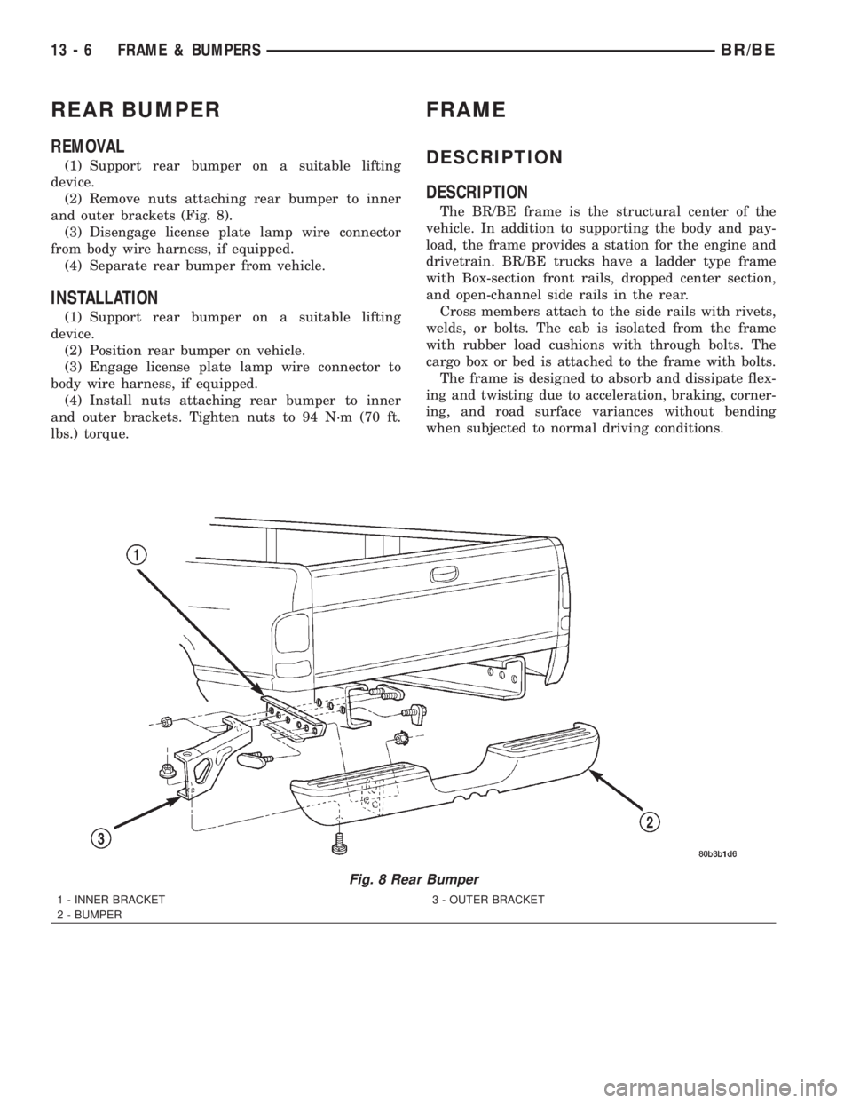 DODGE RAM 2002  Service Repair Manual REAR BUMPER
REMOVAL
(1) Support rear bumper on a suitable lifting
device.
(2) Remove nuts attaching rear bumper to inner
and outer brackets (Fig. 8).
(3) Disengage license plate lamp wire connector
fr