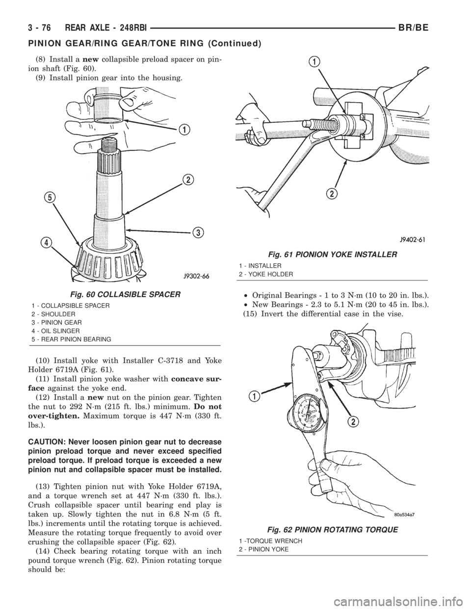 DODGE RAM 2002  Service Repair Manual (8) Install anewcollapsible preload spacer on pin-
ion shaft (Fig. 60).
(9) Install pinion gear into the housing.
(10) Install yoke with Installer C-3718 and Yoke
Holder 6719A (Fig. 61).
(11) Install 