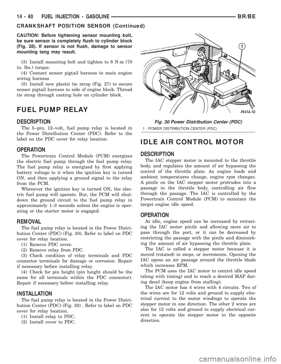 DODGE RAM 2002  Service Repair Manual CAUTION: Before tightening sensor mounting bolt,
be sure sensor is completely flush to cylinder block
(Fig. 28). If sensor is not flush, damage to sensor
mounting tang may result.
(3) Install mounting