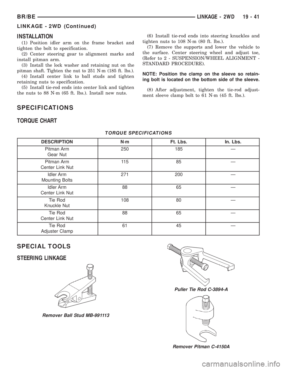 DODGE RAM 2002 Service Repair Manual INSTALLATION
(1) Position idler arm on the frame bracket and
tighten the bolt to specification.
(2) Center steering gear to alignment marks and
install pitman arm.
(3)
Install the lock washer and reta DODGE RAM 2002 Service Repair Manual INSTALLATION
(1) Position idler arm on the frame bracket and
tighten the bolt to specification.
(2) Center steering gear to alignment marks and
install pitman arm.
(3)
Install the lock washer and reta
