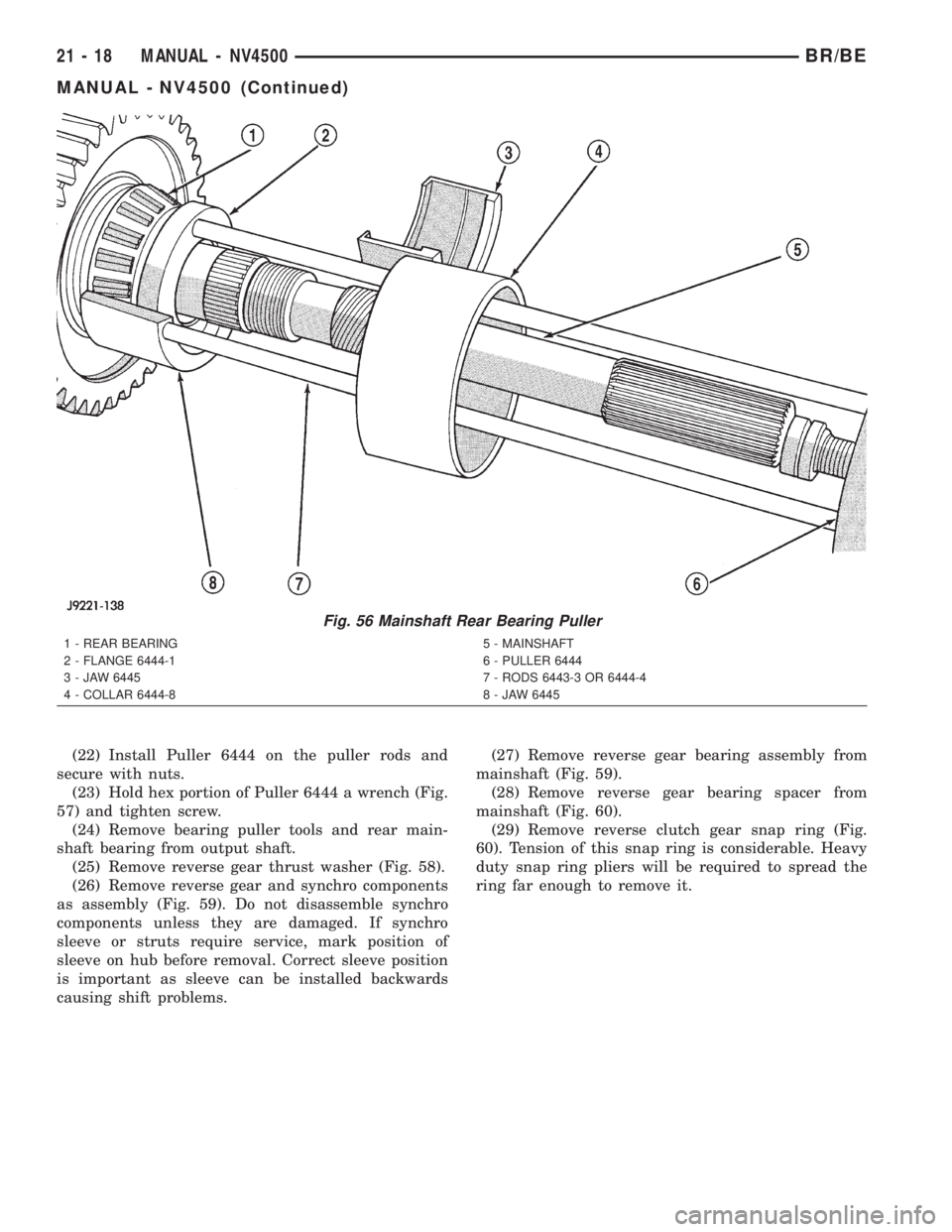 DODGE RAM 2002  Service Repair Manual (22) Install Puller 6444 on the puller rods and
secure with nuts.
(23) Hold hex portion of Puller 6444 a wrench (Fig.
57) and tighten screw.
(24) Remove bearing puller tools and rear main-
shaft beari