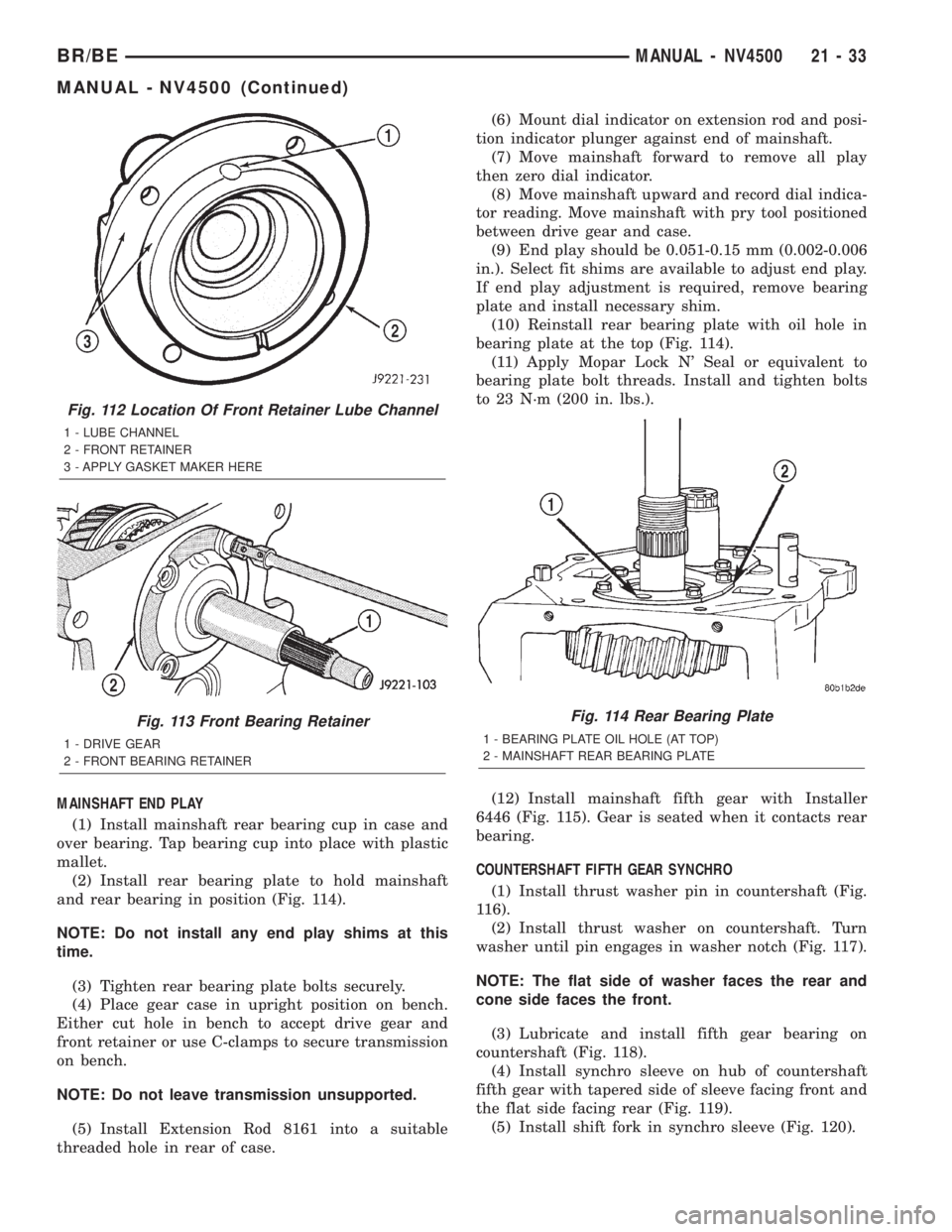 DODGE RAM 2002  Service Repair Manual MAINSHAFT END PLAY
(1) Install mainshaft rear bearing cup in case and
over bearing. Tap bearing cup into place with plastic
mallet.
(2) Install rear bearing plate to hold mainshaft
and rear bearing in