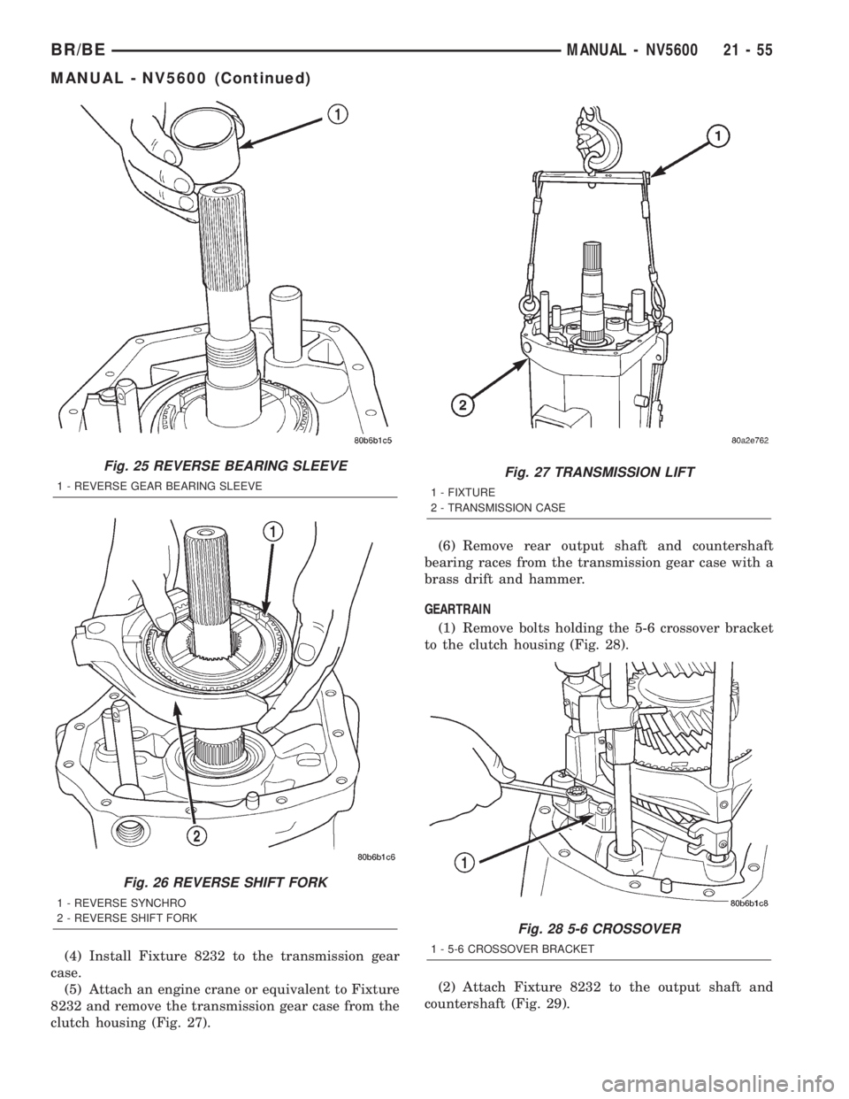 DODGE RAM 2002  Service Repair Manual (4) Install Fixture 8232 to the transmission gear
case.
(5) Attach an engine crane or equivalent to Fixture
8232 and remove the transmission gear case from the
clutch housing (Fig. 27).(6) Remove rear