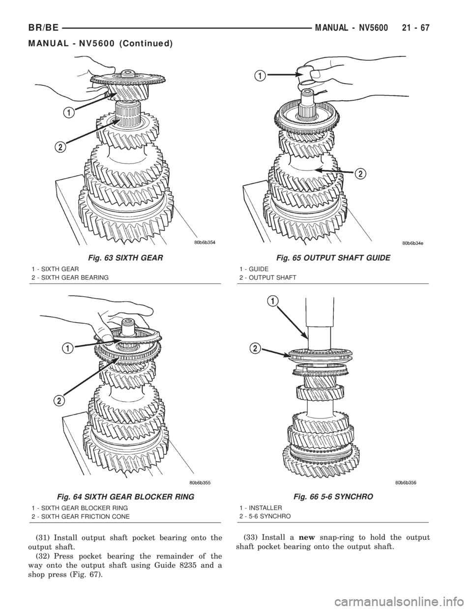 DODGE RAM 2002  Service Repair Manual (31) Install output shaft pocket bearing onto the
output shaft.
(32) Press pocket bearing the remainder of the
way onto the output shaft using Guide 8235 and a
shop press (Fig. 67).(33) Install anewsn
