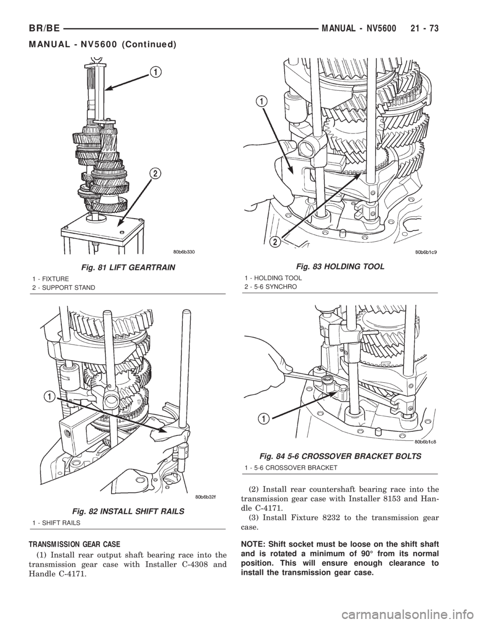DODGE RAM 2002  Service Repair Manual TRANSMISSION GEAR CASE
(1) Install rear output shaft bearing race into the
transmission gear case with Installer C-4308 and
Handle C-4171.(2) Install rear countershaft bearing race into the
transmissi