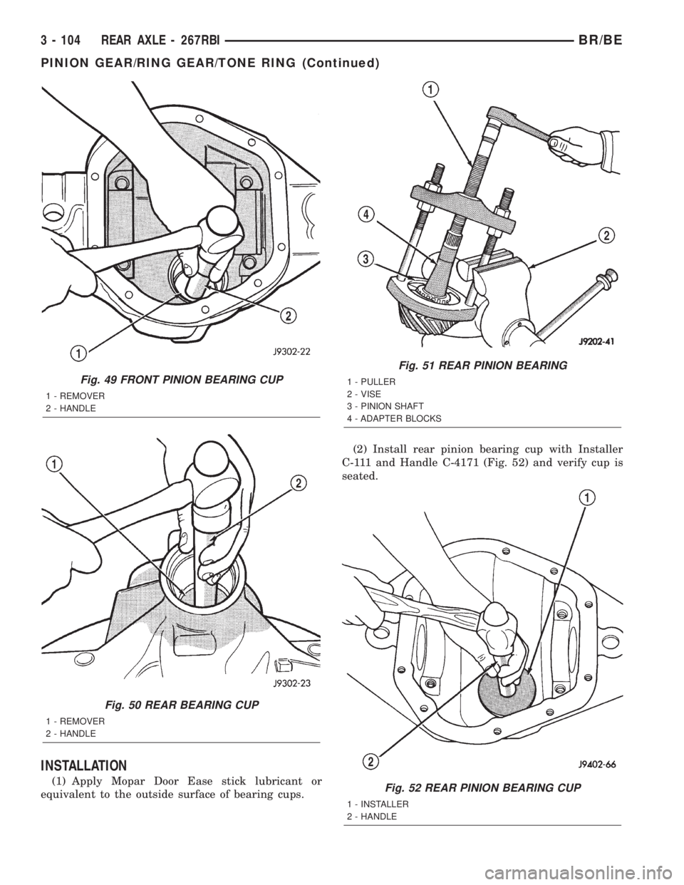 DODGE RAM 2002  Service Repair Manual INSTALLATION
(1) Apply Mopar Door Ease stick lubricant or
equivalent to the outside surface of bearing cups.(2) Install rear pinion bearing cup with Installer
C-111 and Handle C-4171 (Fig. 52) and ver