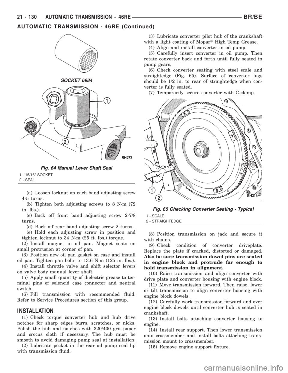 DODGE RAM 2002  Service Repair Manual (a) Loosen locknut on each band adjusting screw
4-5 turns.
(b) Tighten both adjusting screws to 8 N´m (72
in. lbs.).
(c) Back off front band adjusting screw 2-7/8
turns.
(d) Back off rear band adjust