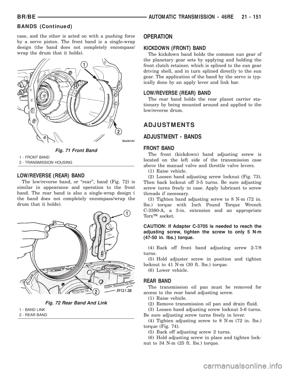 DODGE RAM 2002  Service Repair Manual case, and the other is acted on with a pushing force
by a servo piston. The front band is a single-wrap
design (the band does not completely encompass/
wrap the drum that it holds).
LOW/REVERSE (REAR)
